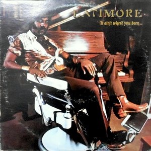 LP / LATIMORE / IT AIN'T WHERE YOU BEEN | EL BARRIO DISC STORE