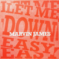 12 / MARVIN JAMES / LET ME DOWN EASY
