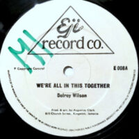 12 / DELROY WILSON / WE'RE ALL IN THIS TOGETHER / IS IT BECAUSE I'M BLACK